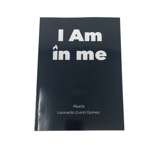 I AM in me - Reality by Leonardo (Leni) Gomez